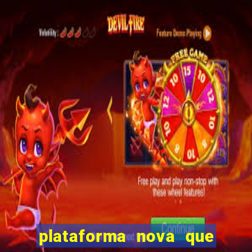 plataforma nova que ta pagando